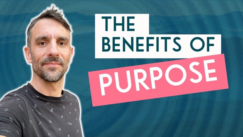 Why You Should Live Your Life With Purpose (according to science)