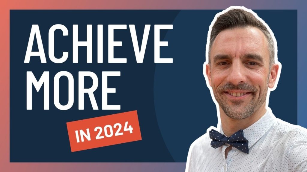 How to Achieve More in 2024 than Most Do in a Lifetime